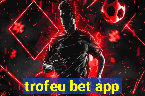 trofeu bet app