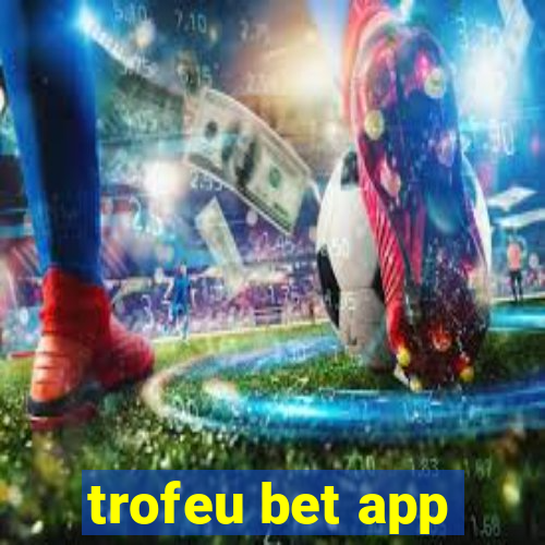 trofeu bet app