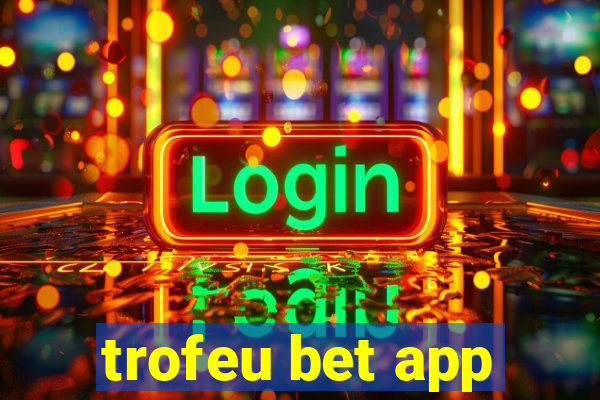 trofeu bet app