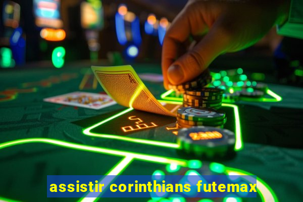 assistir corinthians futemax