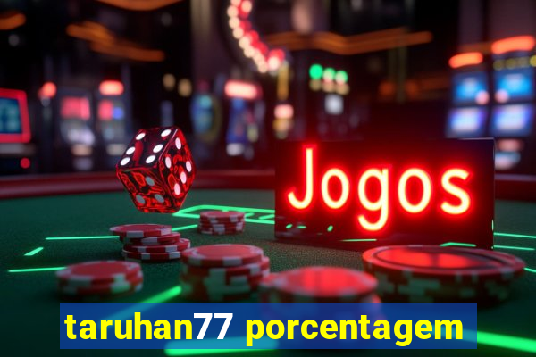 taruhan77 porcentagem