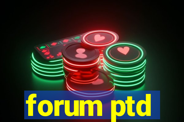 forum ptd