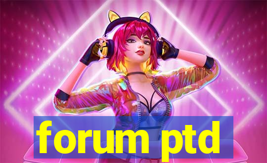 forum ptd