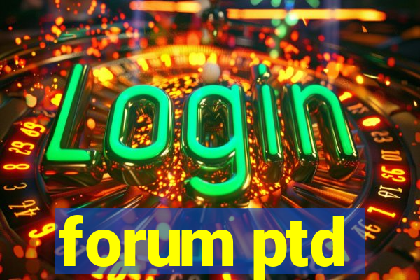 forum ptd