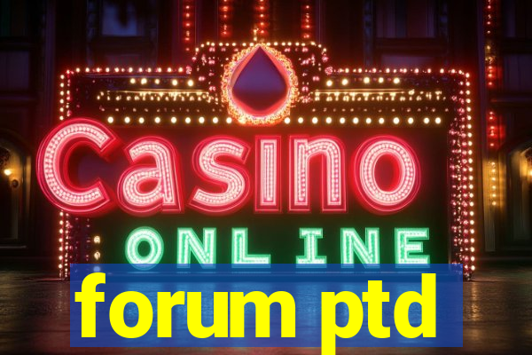 forum ptd