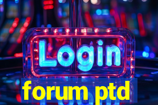 forum ptd