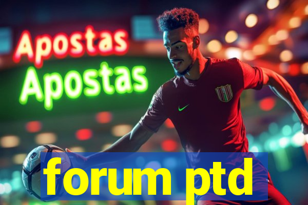 forum ptd