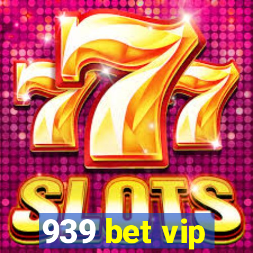 939 bet vip