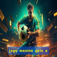 jogo menino gelo e menina lava