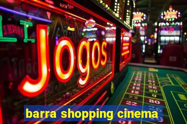 barra shopping cinema