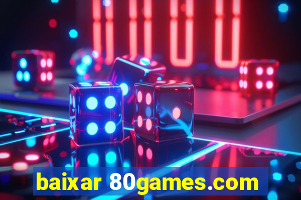 baixar 80games.com