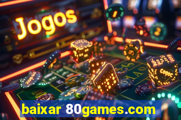 baixar 80games.com