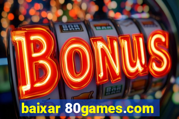 baixar 80games.com