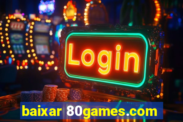 baixar 80games.com