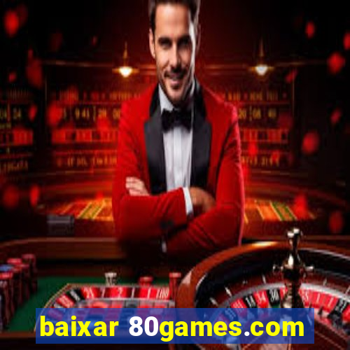 baixar 80games.com