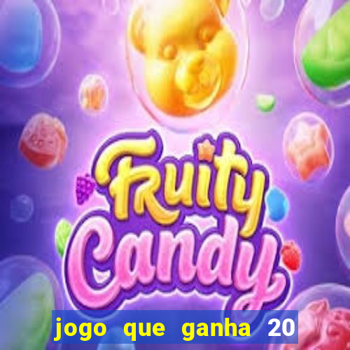 jogo que ganha 20 reais no cadastro