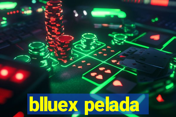 blluex pelada