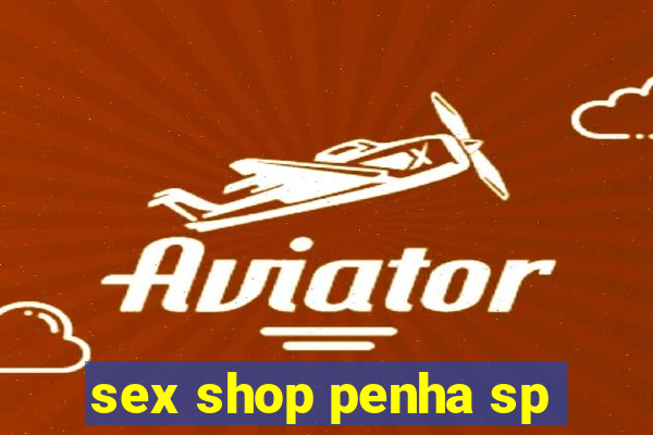 sex shop penha sp