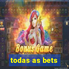 todas as bets