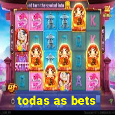 todas as bets