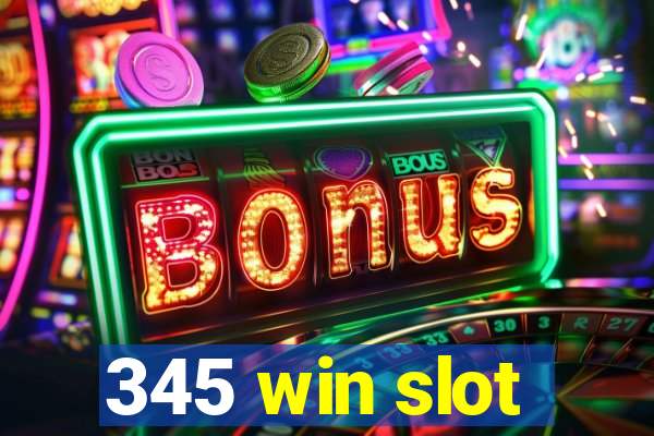 345 win slot