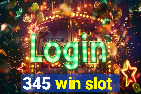 345 win slot