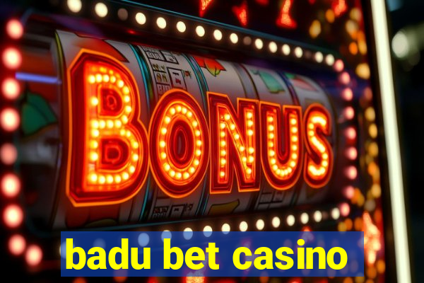 badu bet casino