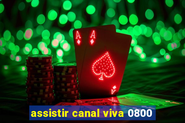 assistir canal viva 0800