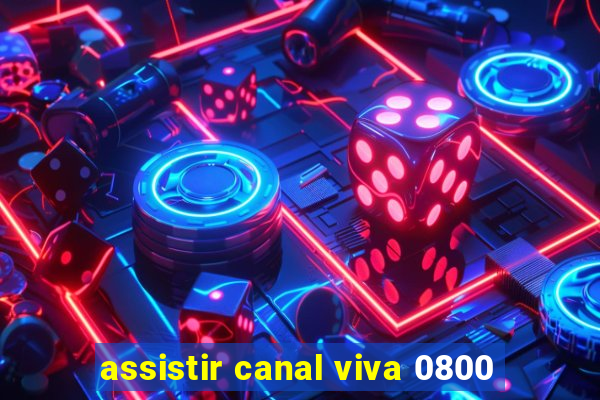 assistir canal viva 0800