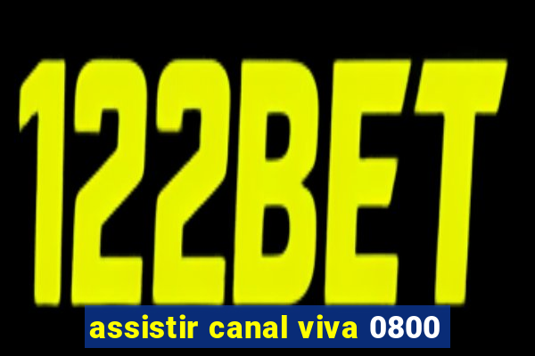 assistir canal viva 0800