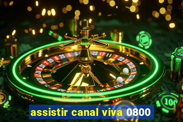 assistir canal viva 0800