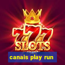 canais play run