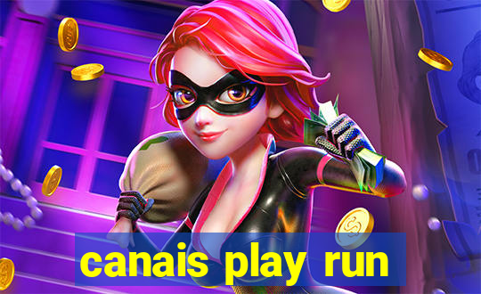 canais play run