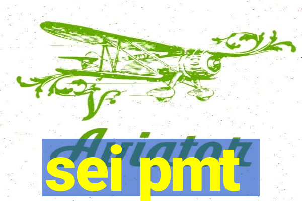 sei pmt