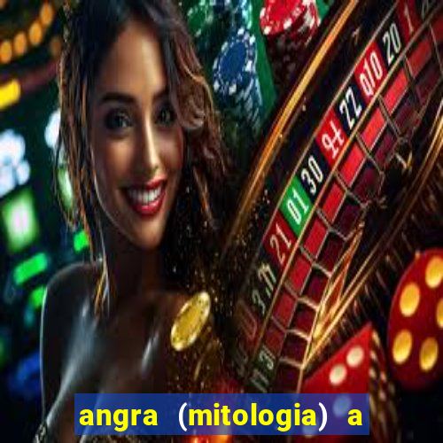 angra (mitologia) a deusa do fogo na mitologia tupi-guarani