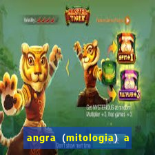 angra (mitologia) a deusa do fogo na mitologia tupi-guarani