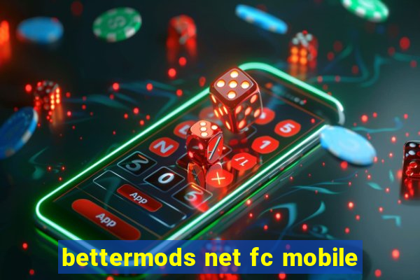 bettermods net fc mobile