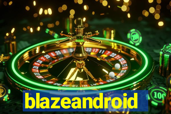 blazeandroid