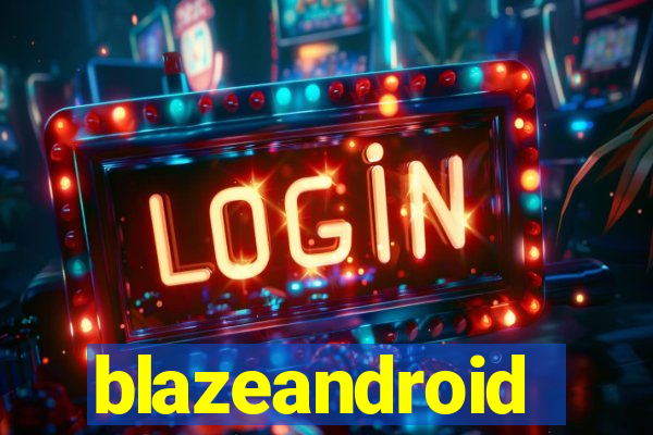 blazeandroid