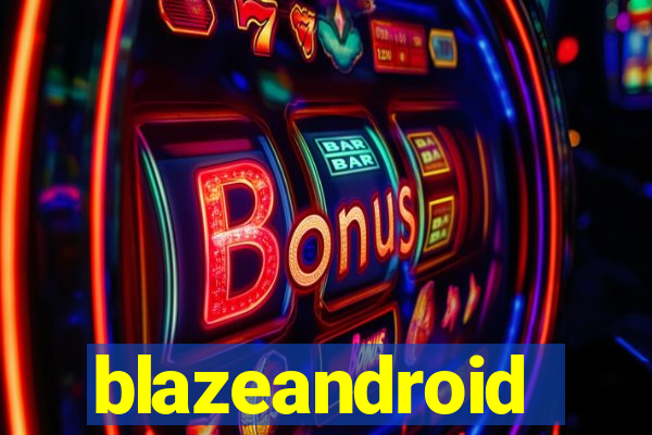 blazeandroid