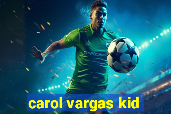 carol vargas kid