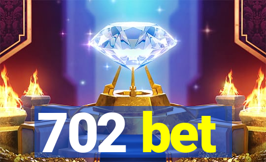 702 bet