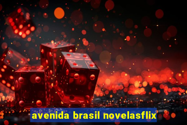 avenida brasil novelasflix