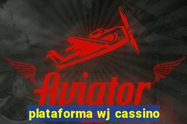 plataforma wj cassino