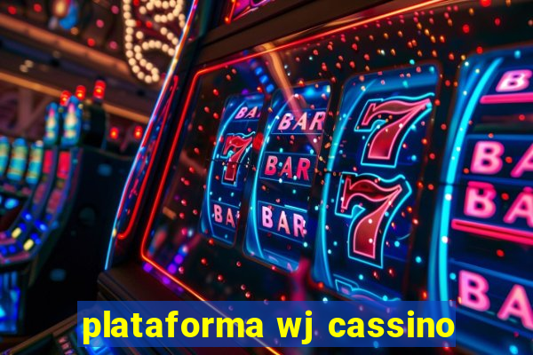 plataforma wj cassino