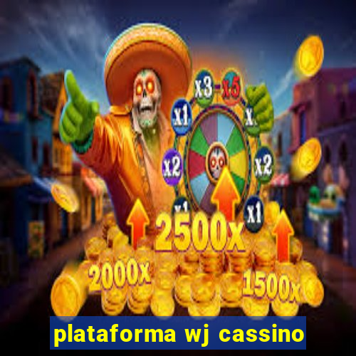 plataforma wj cassino