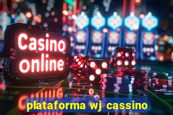 plataforma wj cassino