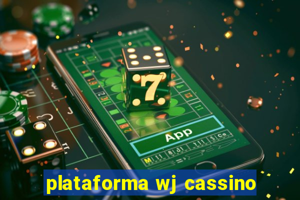 plataforma wj cassino