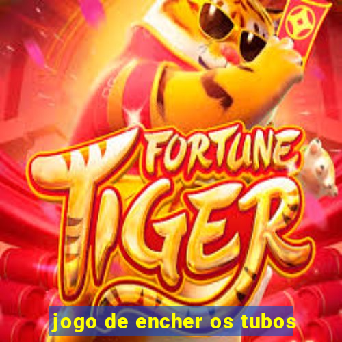 jogo de encher os tubos