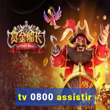 tv 0800 assistir